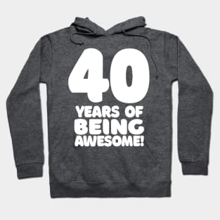 40 Years Of Being Awesome - Funny Birthday Design Hoodie